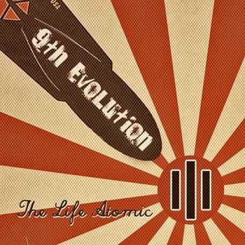 9th Evolution - The Life Atomic (2010)