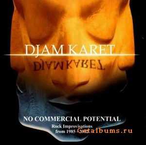 DJAM KARET - NO COMMERCIAL POTENTIAL (ROCK IMPROVISATIONS FROM 1985-2002) - 2004