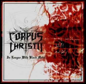 Corpus Christii - In League With Black Metal (2002)