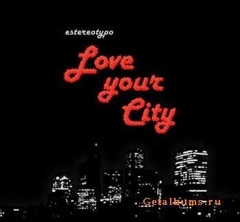 Estereotypo  Love Your City (2010)