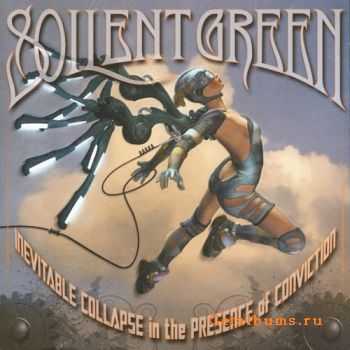 Soilent Green - Inevitable Collapse In The Presence Of Conviction (2008)