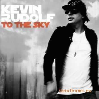 Kevin Rudolf - To The Sky (2010)