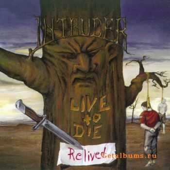 Intruder - Live To Die... Relived (2004)