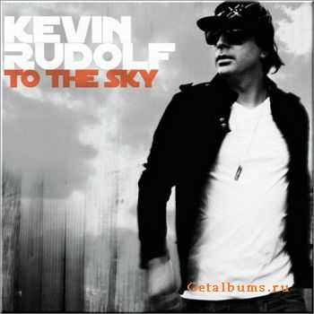 Kevin Rudolf - To The Sky (2010)