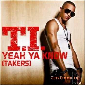 T.I. - Yeah Ya Know (Takers) 2010
