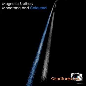 Magnetic Brothers - Monotone And Coloured (2010)