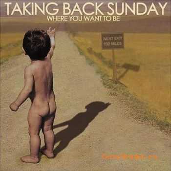 Taking Back Sunday - Where you want to be (2004)