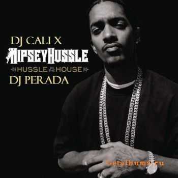 Nipsey Hussle - Hussle In The House (2010)
