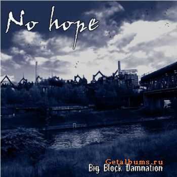 No Hope - Big Block Damnation (2010)