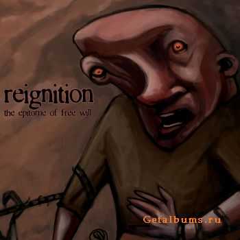 Reignition - The Epitome Of Free Will [ep] (2010)