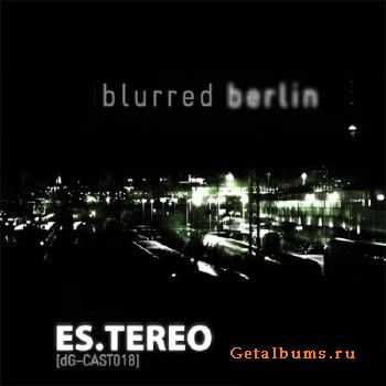 Es.Tereo - Blurred Berlin (2010)