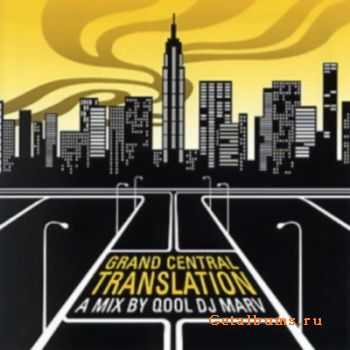 VA - Grand Central Translation - A Mix By Qool DJ Marv (2004) VA - Grand Central Translation - A Mix By Qool DJ Marv (2004)