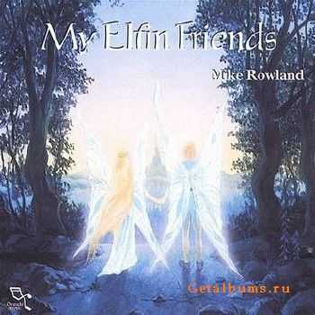 Mike Rowland - My Elfin Friends (1999)