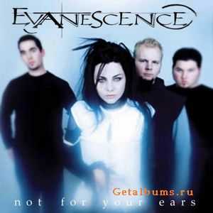 Evanescence - Not For Your Ears (2002)