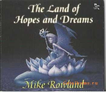 Mike Rowland - The Land of Hopes and Dreams (2001)