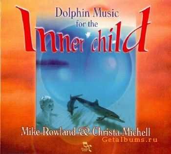 Mike Rowland - Dolphin Music for the Inner Child (with Christa Michell) (2002)