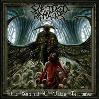 Scattered Remains - The Sacrament Of Unholy Communion (2010) 