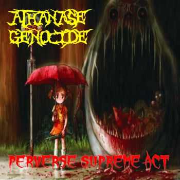 Athanase Genocide - Perverse Supreme Act [EP] (2010)