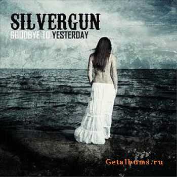 Silvergun  Goodbye To Yesterday (2010)