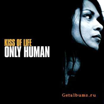 Kiss Of Life - Only Human (2004)