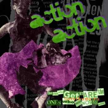 Action Action - The Ones Who Get It Are The Ones Who Need Not To Know (2010)