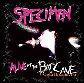 Specimen - Alive At The Batcave (2008)