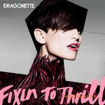 Dragonette  Fixin To Thrill (2009)