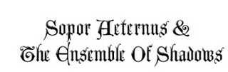 Sopor Aeternus & The Ensemble Of Shadows - Les fleurs du mal (2007)