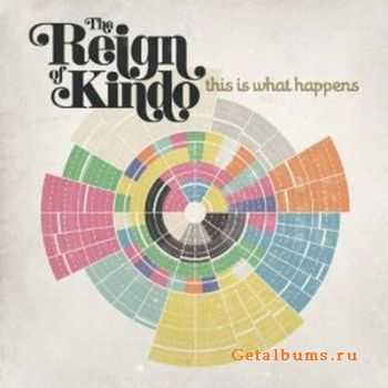 The Reign of Kindo - This is What Happens (2010)