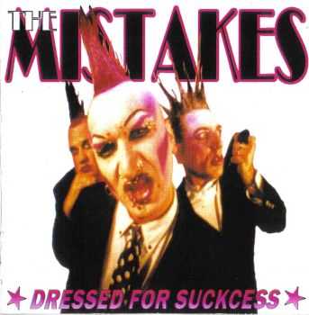 The Mistakes - Dressed For Suckcess (1999)