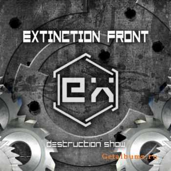 Extinction Front - Destruction Show (2010)