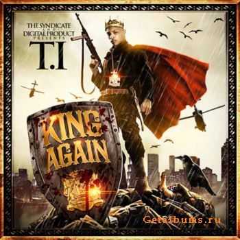 T.I. - King Again (2010) T.I. - King Again (2010)