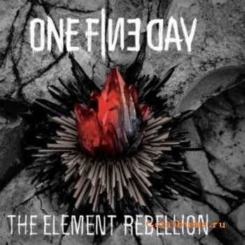 One Fine Day - The Element Rebellion (2010)