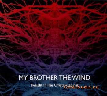 My Brother The Wind - Twilight In The Crystal Cabinet