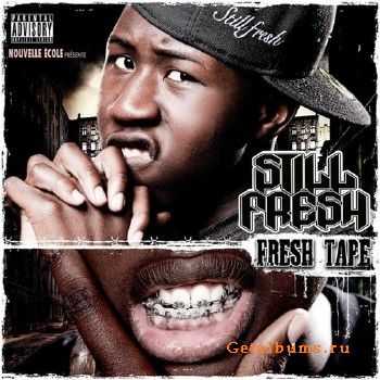 Still Fresh - Fresh Tape (2010) Still Fresh - Fresh Tape (2010)