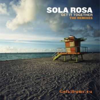 Sola Rosa - Get It Together The Remixes (2010)