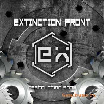 Extinction Front - Destruction Show (2010)