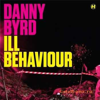 Danny Byrd - Ill Behaviour / Moonwalker (2010)