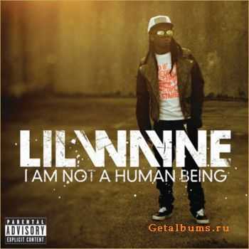 Lil Wayne - Im Not a Human Being EP ( + ) (2010)