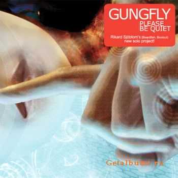 Gungfly - Please Be Quiet (2009)