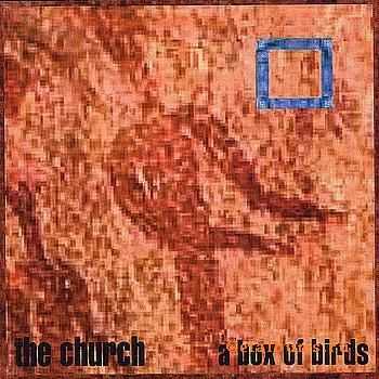 The Church - A Box Of Birds (1999)