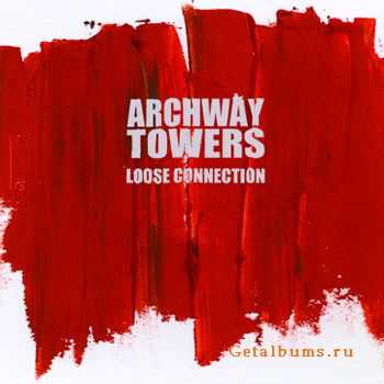 Archway Towers - Loose Connection (2010)