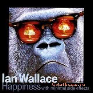 Ian Wallace - Happiness With Minimal Side Effects (2003)