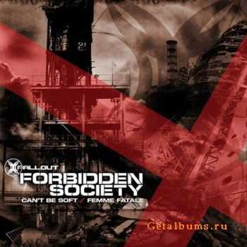 Forbidden Society - Cant Be Soft / Femme Fatale (2010)