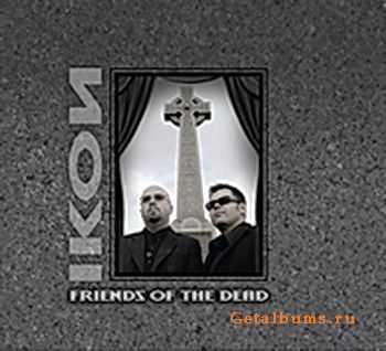 Ikon - Friends Of The Dead (2010)