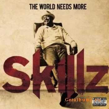 Skillz - The World Needs More Skillz (2010) Skillz - The World Needs More Skillz (2010)