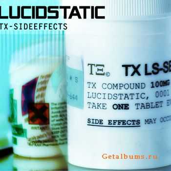 Lucidstatic - TX Side Effects (2010)