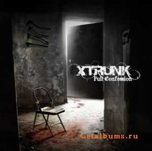 Xtrunk - Full Confession (2010) Xtrunk - Full Confession (2010)