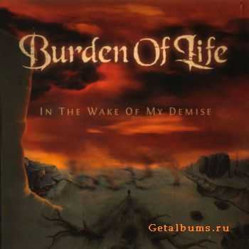 Burden Of Life - In The Wake Of My Demise [ep] (2010)