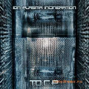 Ion Plasma Incineration - T.D.C.P. (2010)